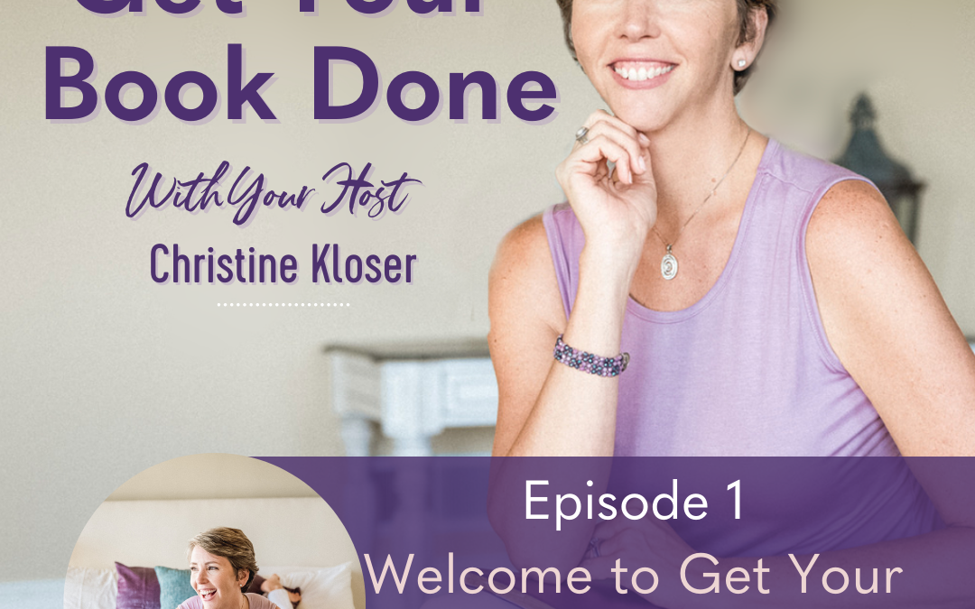 Welcome to the Get Your Book Done Podcast!