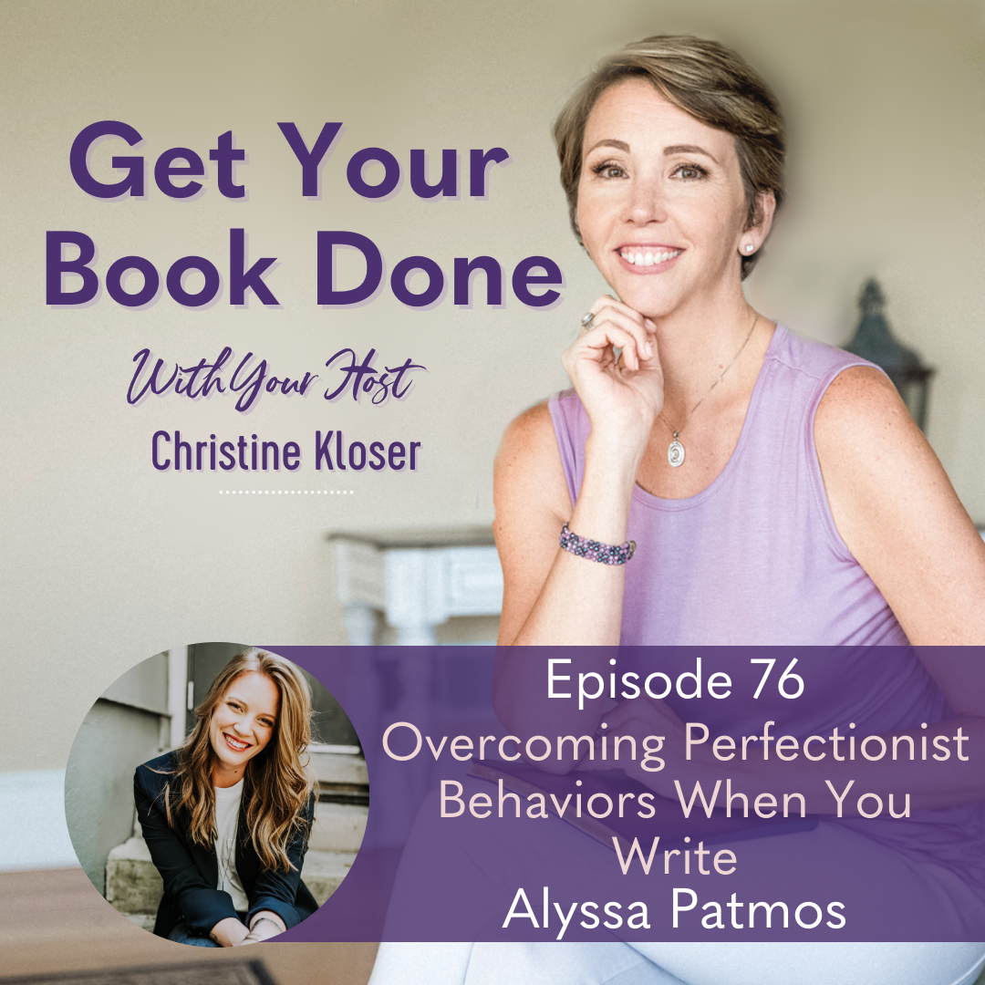 076: Alyssa Patmos – Overcoming Perfectionist Behaviors When You Write
