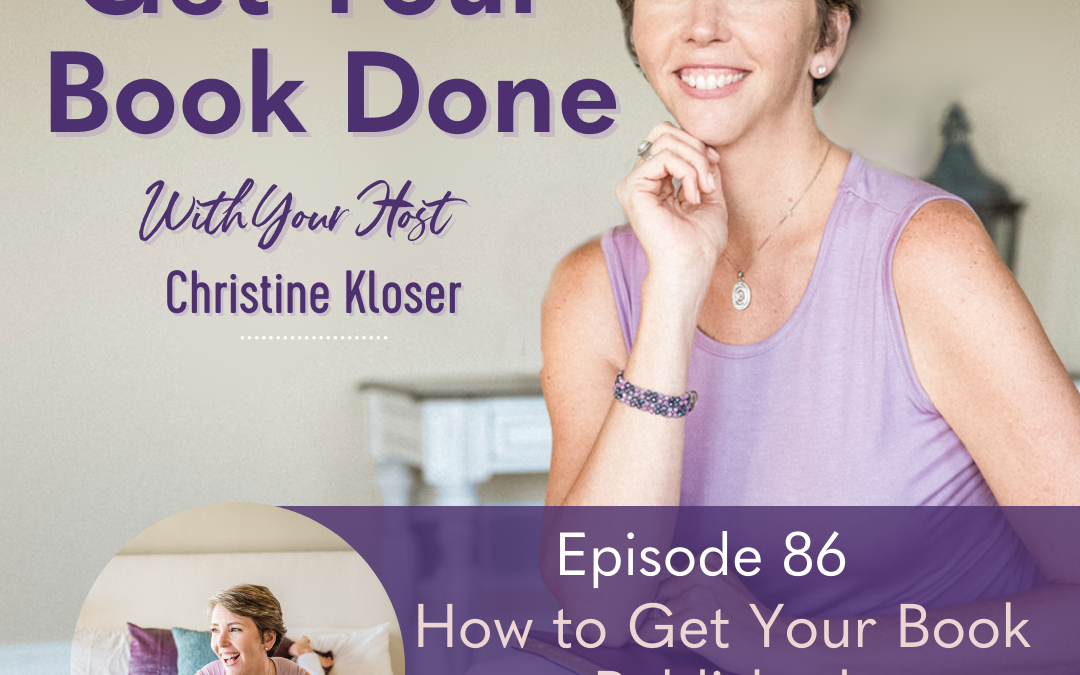086: Christine Kloser- How to Get Your Book Published